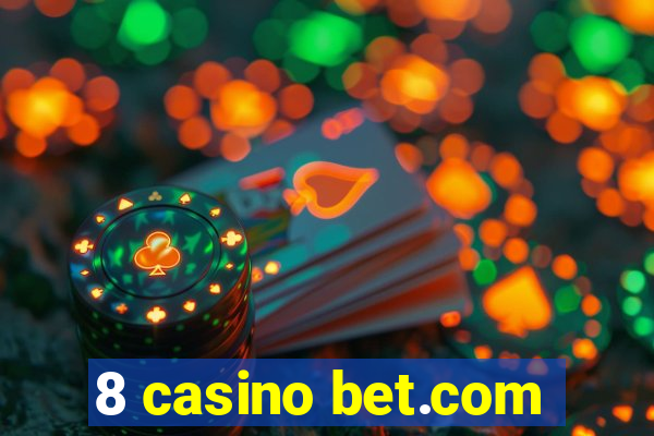 8 casino bet.com